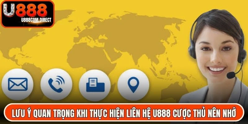 Lưu ý quan trọng khi thực hiện liên hệ U888 cược thủ nên nhớ